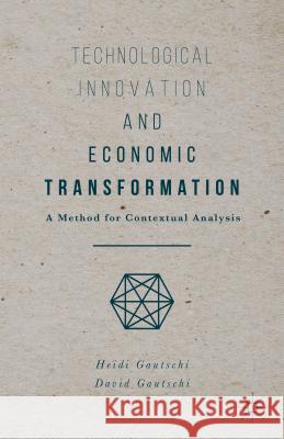 Technological Innovation and Economic Transformation Gautschi, Heidi 9781137548689 Palgrave MacMillan