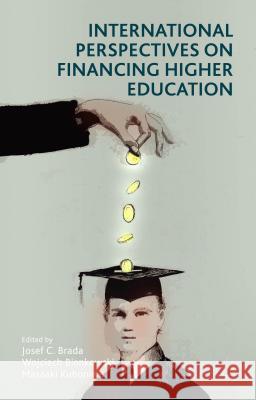 International Perspectives on Financing Higher Education Josef C., Professor Brada Masaaki Kuboniwa Wojciech Bienkowski 9781137549136