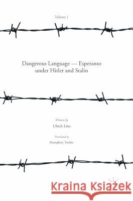 Dangerous Language -- Esperanto Under Hitler and Stalin Lins, Ulrich 9781137549167 Palgrave MacMillan