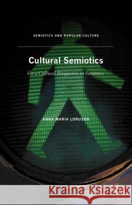 Cultural Semiotics: For a Cultural Perspective in Semiotics Lorusso, Anna Maria 9781137549419 Palgrave MacMillan