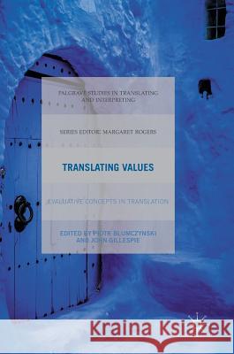 Translating Values: Evaluative Concepts in Translation Blumczynski, Piotr 9781137549709 Palgrave MacMillan