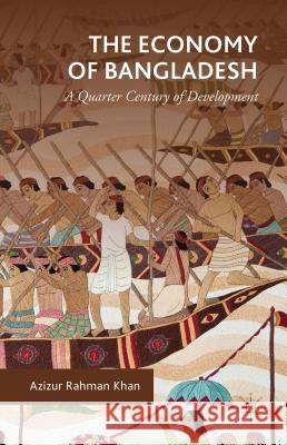 The Economy of Bangladesh: A Quarter Century of Development Khan, Azizur Rahman 9781137549730