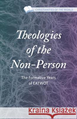 Theologies of the Non-Person: The Formative Years of Eatwot Joseph, M. P. 9781137550538 Palgrave MacMillan