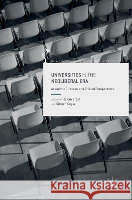 Universities in the Neoliberal Era: Academic Cultures and Critical Perspectives Ergül, Hakan 9781137552112 Palgrave MacMillan