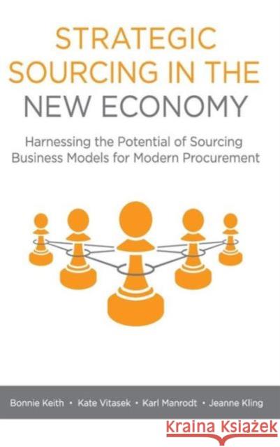 Strategic Sourcing in the New Economy: Harnessing the Potential of Sourcing Business Models for Modern Procurement Jeanne Kling 9781137552181 Palgrave Macmillan