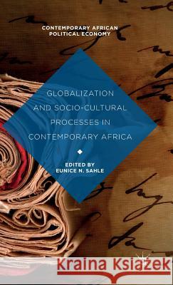 Globalization and Socio-Cultural Processes in Contemporary Africa Eunice N. Sahle 9781137552211 Palgrave MacMillan