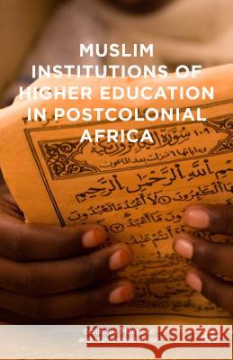 Muslim Institutions of Higher Education in Postcolonial Africa Mbaye Lo Muhammed Haron 9781137552303 Palgrave MacMillan