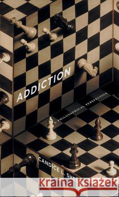 Addiction: A Philosophical Perspective Shelby, C. 9781137552846 Palgrave MacMillan
