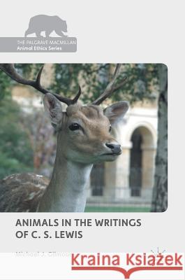 Animals in the Writings of C. S. Lewis Michael J. Gilmour 9781137552976
