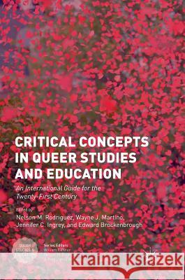 Critical Concepts in Queer Studies and Education: An International Guide for the Twenty-First Century Rodriguez, Nelson M. 9781137554246 Palgrave MacMillan