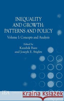 Inequality and Growth: Patterns and Policy, Volume I: Concepts and Analysis Basu, Kaushik 9781137554529 Palgrave MacMillan