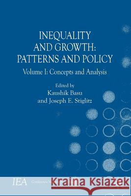 Inequality and Growth: Patterns and Policy, Volume I: Concepts and Analysis Basu, Kaushik 9781137554536