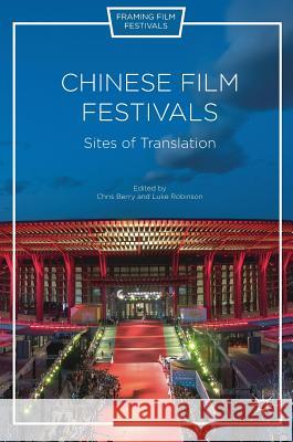 Chinese Film Festivals: Sites of Translation Berry, Chris 9781137554802 Palgrave MacMillan