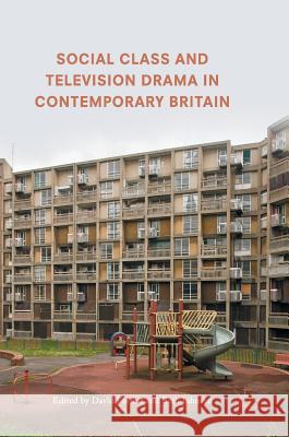 Social Class and Television Drama in Contemporary Britain Beth Johnson David Forrest 9781137555052 Palgrave MacMillan