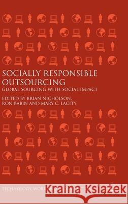 Socially Responsible Outsourcing: Global Sourcing with Social Impact Nicholson, Brian 9781137557285 Palgrave MacMillan