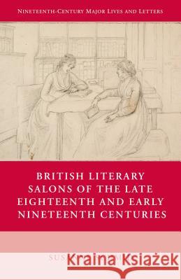 British Literary Salons of the Late Eighteenth and Early Nineteenth Centuries Susanne Schmid 9781137557643 Palgrave MacMillan