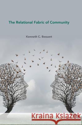 The Relational Fabric of Community Kenneth C. Bessant 9781137560414 Palgrave MacMillan