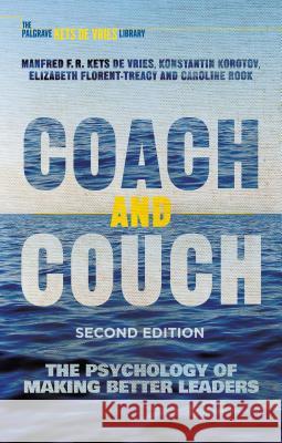 Coach and Couch: The Psychology of Making Better Leaders Kets de Vries, Manfred F. R. 9781137561596 PALGRAVE MACMILLAN