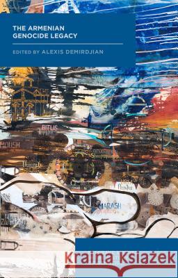 The Armenian Genocide Legacy Alexis Demirdjian 9781137561626 Palgrave MacMillan