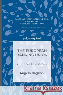 The European Banking Union: A Critical Assessment Baglioni, Angelo 9781137563132 Palgrave MacMillan