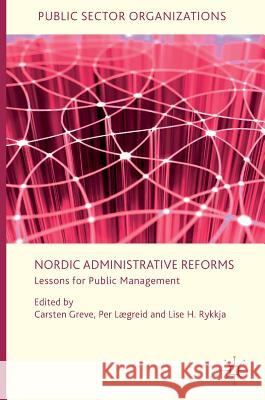 Nordic Administrative Reforms: Lessons for Public Management Greve, Carsten 9781137563620 Palgrave MacMillan