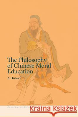 The Philosophy of Chinese Moral Education: A History You, Zhuran 9781137564337 Palgrave MacMillan