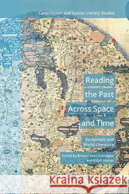 Reading the Past Across Space and Time: Receptions and World Literature Schildgen, Brenda Deen 9781137565433 Palgrave MacMillan