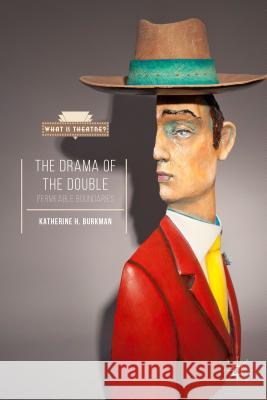 The Drama of the Double: Permeable Boundaries Burkman, Katherine H. 9781137566065 Palgrave MacMillan