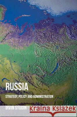 Russia: Strategy, Policy and Administration Studin, Irvin 9781137566706 Palgrave MacMillan