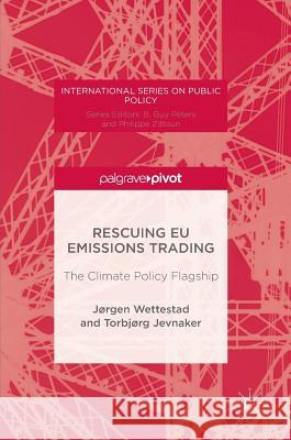 Rescuing Eu Emissions Trading: The Climate Policy Flagship Wettestad, Jørgen 9781137566737