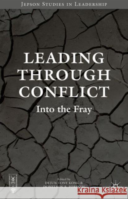 Leading Through Conflict: Into the Fray Kong, Dejun Tony 9781137566768