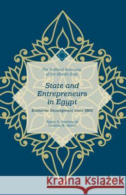 State and Entrepreneurs in Egypt: Economic Development Since 1805 Hatem, Omaima M. 9781137567536 Palgrave MacMillan
