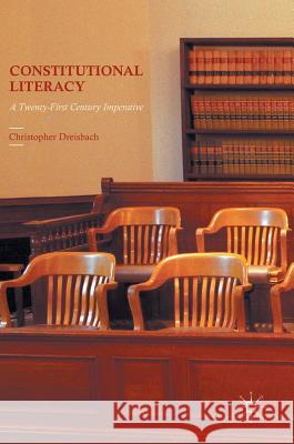Constitutional Literacy: A Twenty-First Century Imperative Dreisbach, Christopher 9781137567987 Palgrave MacMillan