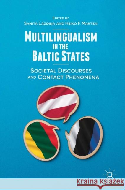 Multilingualism in the Baltic States: Societal Discourses and Contact Phenomena Lazdiņa, Sanita 9781137569134 Palgrave MacMillan