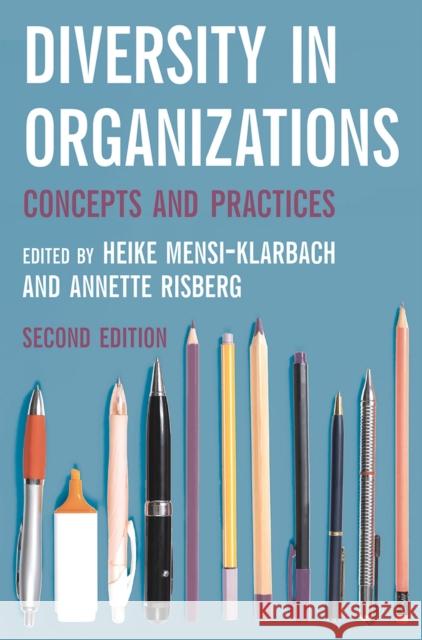 Diversity in Organizations: Concepts and Practices Heike Mensi-Klarbach, Annette Risberg 9781137569271