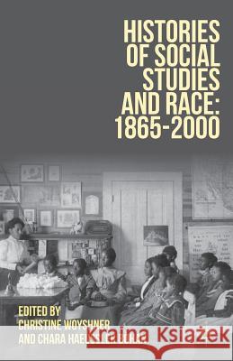 Histories of Social Studies and Race: 1865-2000 Christine Woyshner Chara Haeussler Bohan 9781137569295