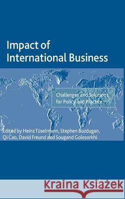 Impact of International Business: Challenges and Solutions for Policy and Practice Tuselmann, Heinz 9781137569455 Palgrave MacMillan