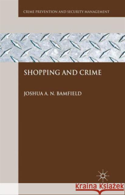 Shopping and Crime Joshua Bamfield 9781137572165 Palgrave MacMillan