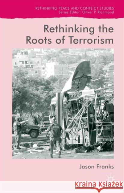 Rethinking the Roots of Terrorism Jason, Dr Franks 9781137572264