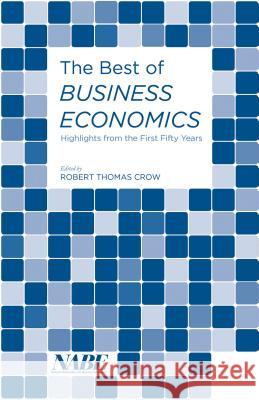 The Best of Business Economics: Highlights from the First Fifty Years Crow, Robert Thomas 9781137572509