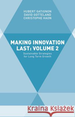 Making Innovation Last: Volume 2: Sustainable Strategies for Long Term Growth Gatignon, Hubert 9781137572639