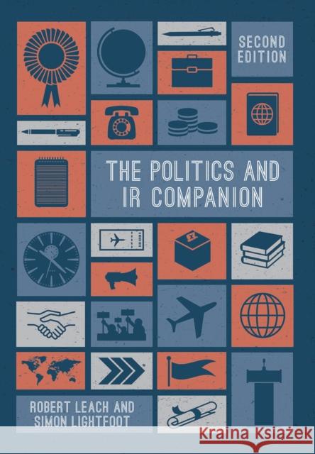 The Politics and IR Companion Robert Leach Simon Lightfoot 9781137573391 Bloomsbury Publishing PLC