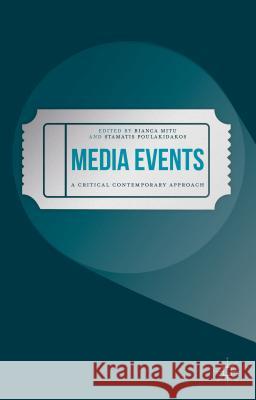 Media Events: A Critical Contemporary Approach Mitu, Bianca 9781137574275