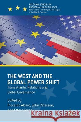 The West and the Global Power Shift: Transatlantic Relations and Global Governance Alcaro, Riccardo 9781137574855 Palgrave MacMillan