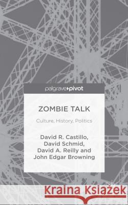 Zombie Talk: Culture, History, Politics Browning, John Edgar 9781137575241 Palgrave Pivot