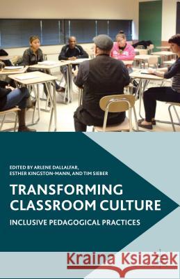 Transforming Classroom Culture: Inclusive Pedagogical Practices Dallalfar, A. 9781137575685 Palgrave MacMillan