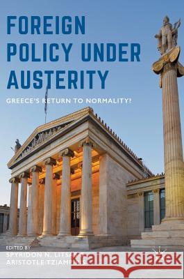 Foreign Policy Under Austerity: Greece's Return to Normality? N. Litsas, Spyridon 9781137575814 Palgrave MacMillan