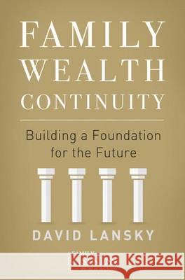 Family Wealth Continuity: Building a Foundation for the Future Lansky, David 9781137576385