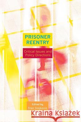 Prisoner Reentry: Critical Issues and Policy Directions Stojkovic, Stan 9781137579287 Palgrave MacMillan