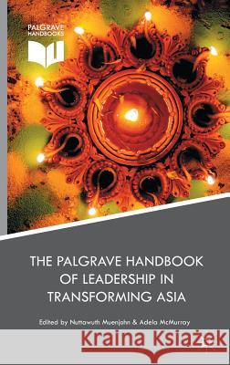 The Palgrave Handbook of Leadership in Transforming Asia Nuttawuth Muenjohn Adela McMurray 9781137579386 Palgrave MacMillan